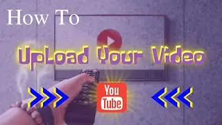 How to UpLoad YouTube Video / Get started on YouTube Today