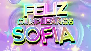 Feliz cumpleaños SOFIA