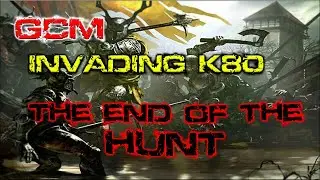 [GOTWIC] TheScott [GCM] ⚔️ INVADING K80! ⚔️ 'The end of the Hunt'