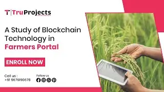 A Study of Blockchain Technology in Farmer's Portal TOP LATEST UNIQUE FINAL YEAR BLOCKCHAIN PROJECTS