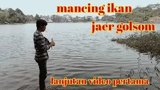 Mancing ikan jaer golsom lanjutan video pertama