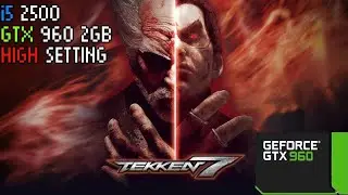 TEKKEN 7 (i5 2500 + GTX 960 2GB)