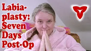 Mistakes Were Made. 7 Days Post Labiaplasty, The Difficulty Of Recovery, The Importance Of Choices