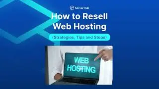 How to Resell Web Hosting (Strategies, Tips and Steps)