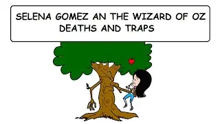Selena Gomez and the Wizard of Oz - Deaths and Traps