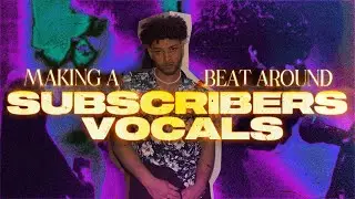Making A CRAZY Beat Around A Subscriber's Vocals!