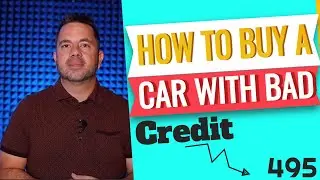 HOW TO BUY A CAR WITH BAD CREDIT.