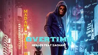 Merger feat ZACHARY - Overtime (Official Video Lyrics)