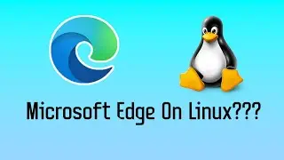 Microsoft Edge On Linux?