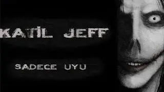 Jeff The Killer - Katil Jeff - Korku Hikayeleri - Creepypasta Türkçe