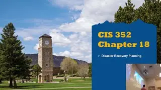 Chapter 18 - Disaster Recovery Planning and Chapter 19 - Investigations and Ethics - CIS 352