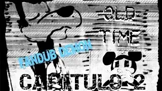 BENDY AND INK MACHINE COMIC FANDUB [OLD TIME Capitulo 2] BY: Lady Demon