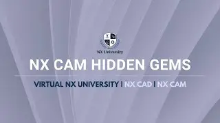 NX CAM Hidden Gems | Virtual NX University