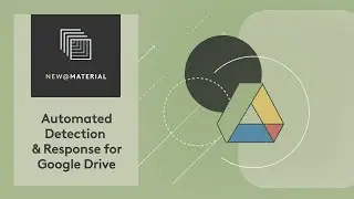 New in Material: Automated File Detection & Response for Google Drive