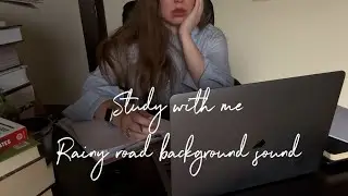 30 minutes study with me | Rainy road background sound