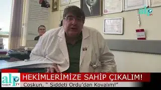 Coşkun, “ Şiddeti Ordu’dan Kovalım!”