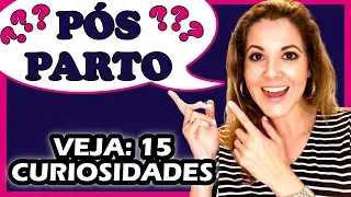 Descubra: 15 Curiosidades Sobre o Pós Parto.