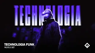 TECHNOLOGIA FUNK - WUYS x KIT