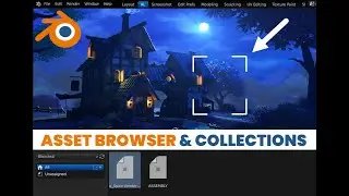 Blender 3.0 Asset Browser & Collections - The Right Way!