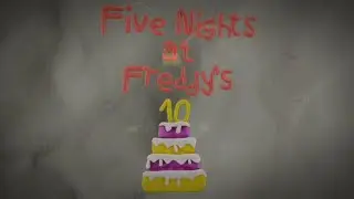 С днём рождения fnaf! 10 лет Five Nights at Freddy's (пластилиновая анимация)