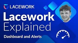Lacework Dashboard and Alerts Overview | Lacework Explained Episode #5