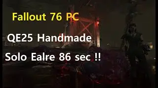 Fallout 76 PC - solo earle 86sec with qe25 handmade rifle !!
