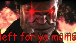 Left For Ya Moms (L4D2)