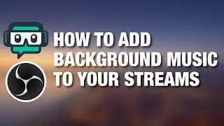 How to add music to your streams in Streamlabs or OBS