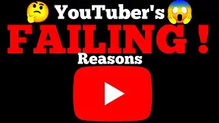 99.7%  YouTube's Failing Reasons On YOUTUBE |