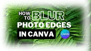 Quick & Easy: How to Blur Photo Edges in Canva