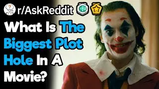 What's The Biggest Movie Plot Hole You Can Think Of?