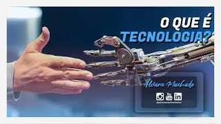 O que é tecnologia?