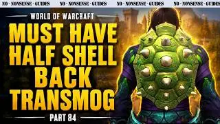Get This Must Have Hidden Half Shell Transmog- No-Nonsense Guide - World of Warcraft