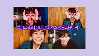 [ENGSUB] | 130520 | KaoEarth | Daradaily.com livestream with Earth #DARADAILYxEARTH
