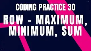 Row - Maximum, Minimum, Sum | Coding practice 30 | Python Coding & Debugging | Nxtwave CCBP 4.0