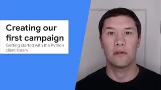 Getting started with the Python client library - Creating our first campaigns