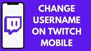 How To Change Username In Twitch On Mobile - iPhone & Android