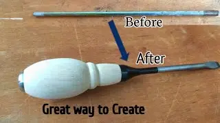 Making a Screwdriver - Great way to create