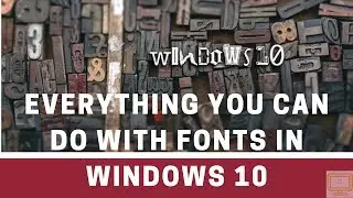 Everything You Can Do With Fonts in Windows 10