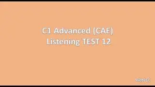 C1 Advanced (CAE) Listening Test 12 with answers