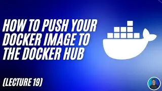 How to push your docker image to the docker hub (Lecture 19) - Docker For Beginners