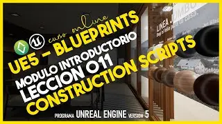 ►► Unreal Engine - Blueprints L11 🏰CONSTRUCTION SCRIPT