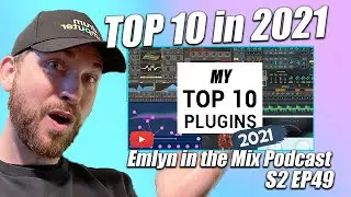 My Top 10 Plugins for 2021 -  Podcast S2 EP49