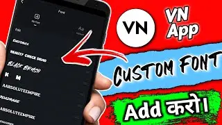How To Add Custom Font In VN App || Vn App Me Khud Ka Font Kaise Add Kare