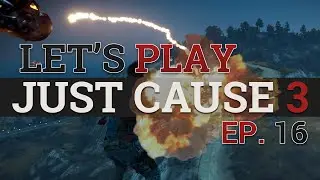 Conquering Vista Fonte - Just Cause 3 Let's Play - Ep. 16