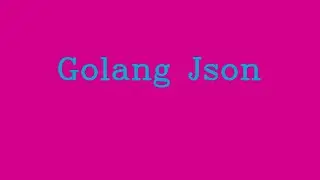Golang JSON && NoTalk