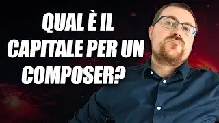 🔴 Il Capitale minimo per un Composer?