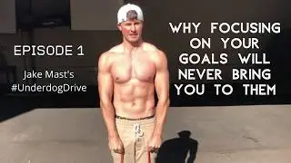 Focus on this instead of your goals and you control your Destiny - Ep. 4 Underdog Achiever Series
