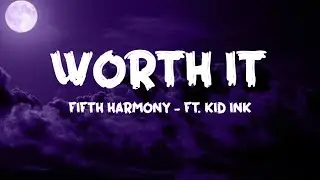 Fifth Harmony - Worth It (Lyrics) Ft. Kid Ink