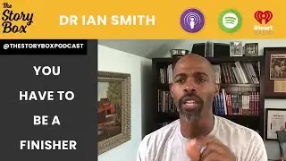 You Have To Be A Finisher - Dr Ian Smith